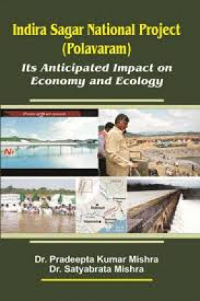 Indira Sagar National Project (Polavaram): Its Anticipated Impact on Economy and Ecology