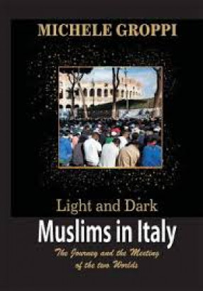 Light and Dark: Muslims in Italy: The Journey and The Meeting of Two Worlds 