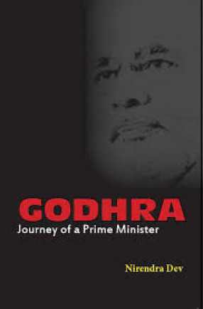 Godhra, Journey of A Prime Minister 