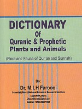 Dictionary of Qur'anic & Prophetic Plants and Animals: Flora & Fauna of Quran and Sunnah