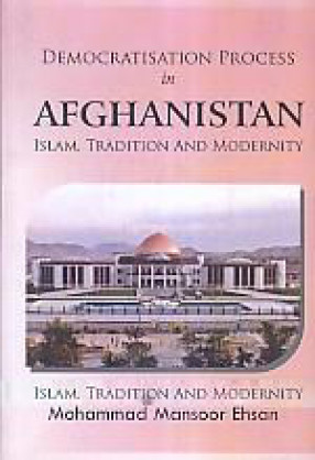Democratisation Process in Afghanistan: Islam, Tradition and Modernity
