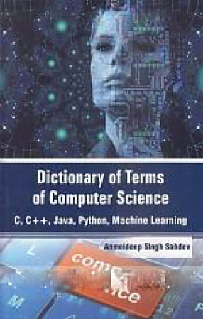 Dictionary of Terms of Computer Science: C, C++, Java and Python, Machine Learning 