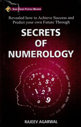 Secrets of Numerology- Revealed How to Achieve Success and Predict Your Own Future Through