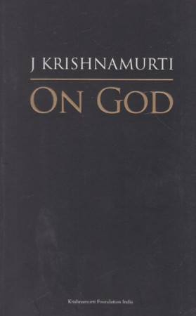 J Krishnamurti on God