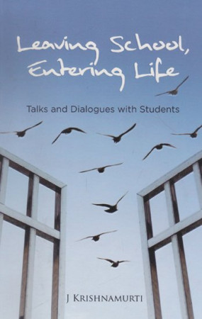 Leaving School Entering Life (Talks and Dialogues With Students)
