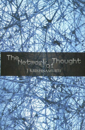 The Network of Thought- Authentic Reports of Talks in 1981 in Saanen, Switzerland, Amsterdam, and Holland