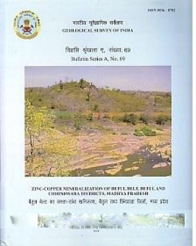 Zinc-Copper Mineralization of Betul Belt, Betul and Chhindwara Districts, Madhya Pradesh = Baitula belta ka Jasta-Tamba Khanijarana, Baitula Tatha Chindavada Jilom, Madhya Pradesa