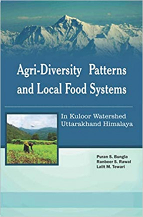 Agri-Diversity Patterns and Local Food Systems in Kuloor Watershed, Uttarakhand Himalaya, India 