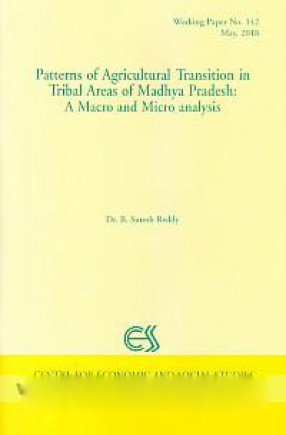 Patterns of Agricultural Transition in Tribal Areas of Madhya Pradesh: A Macro and Micro Analysis