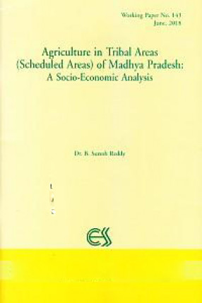 Agriculture in Tribal Areas (Scheduled Areas) of Madhya Pradesh: A Socio-Economic Analysis