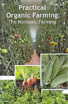 Practical Organic Farming: The Non-Toxic Farming