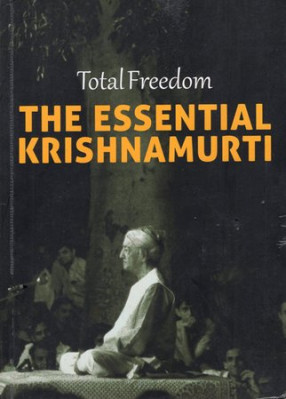 Total Freedom- The Essential Krishnamurti