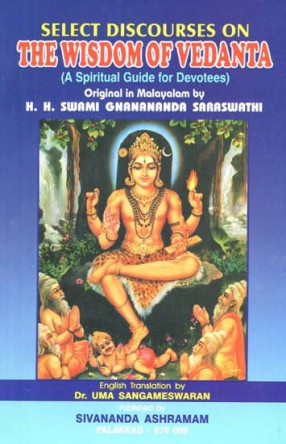Select Discourses on The Wisdom of Vedanta (A Spiritual Guide for Devotees)