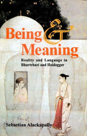 Being Meaning (Reality and Language in Bhartrhari and Heidegger)
