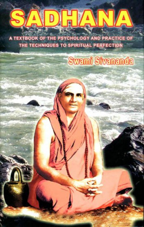Sadhana [A Text Book of the Psychology and Practice of the Techniques to Spiritual Perfection]