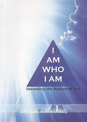 I Am who I Am: Unraveling The Mystery of God