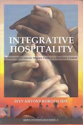 Integrative Hospitality: Ministering to Catholic Migrant Youth in A Pluralistic Context