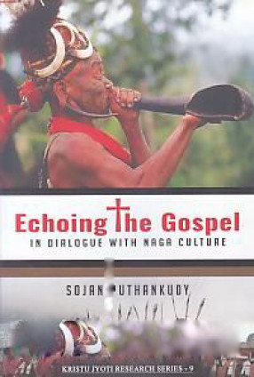 Echoing The Gospel: In Dialogue with Naga Culture: The Way to Discipleship in Christ