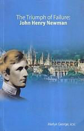 The Triumph of Failure: John Henry Newman