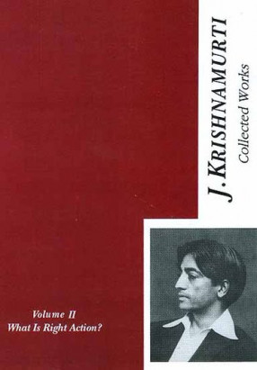 The Collected Works of J. Krishnamurti {What is Right Action. Volume  II [1934- 1935]}