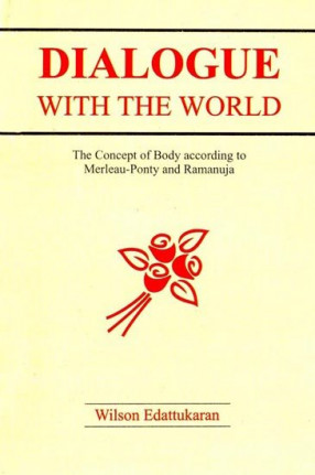 Dialogue With The World (The Concept of Body According to Merleau-Ponty and Ramanuja)