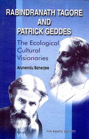 Rabindranath Tagore and Patrick Geddes: the Ecological Cultural