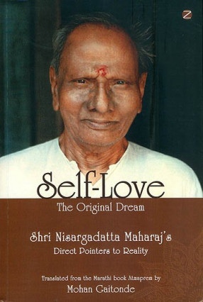 Self - Love: The Original Dream (Shri Nisargadatta Maharaj's Direct Pointers to Reality)