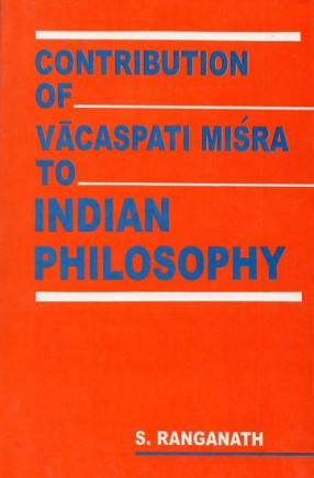 Contribution of Vacaspati Misra to Indian Philosophy