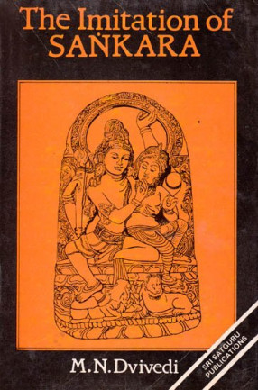 The Imitation of Sankara Being (A Collection of Several Texts Bearing on the Advaita)