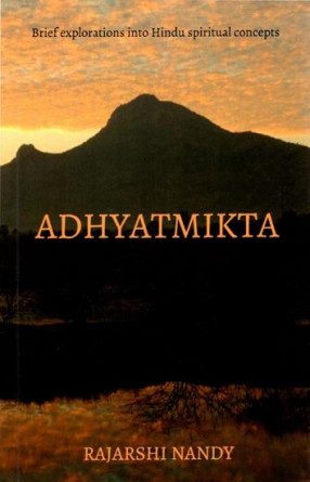 Adhyatmikta (Brief Explorations into Hindu Spiritual Concepts)