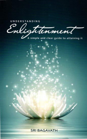 Understanding Enlightenment (A Simple and Clear Guide to Attaining it)