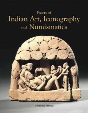 Facets Of Indian Art, Iconography and Numismatics