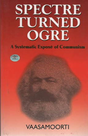  Spectre Turned Ogre (A Systematic Expose of Communism)