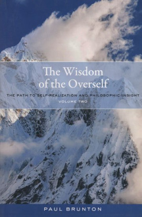 The Wisdom of the Overself (The Path to Self-Realization and Philosophic Insight)