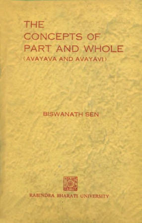 The Concepts of Part and Whole: Avayava and Avayavi 
