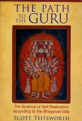 The Path to The Guru (The Science of Self-Realization According to The Bhagavad Gita)