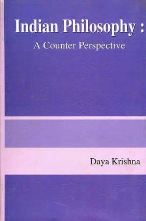 Indian Philosophy: A Counter Perspective (Revised and Enlarged Edition)