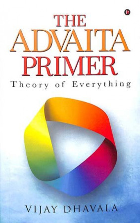 The Advaita Primer (Theory of Everything)