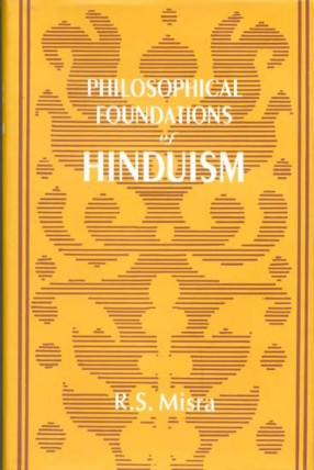 Philosophical Foundations of Hinduism The Veda, the Upanisads and the Bhagavadgita: A Reinterpretation and Critical Appraisal