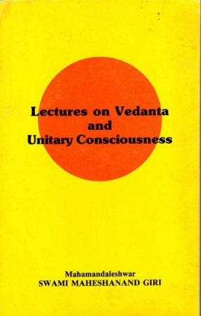 Lectures on Vedanta and Unitary Consciousness 