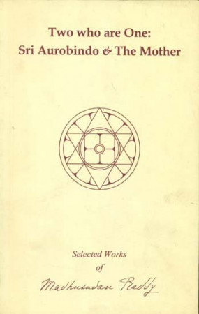 Two Who are One: Sri Aurobindo and The Mother