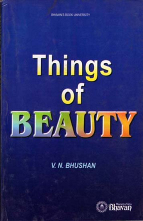 Things of Beauty (An Anthology fo the Wit and Wisdom of Ancient, Medieval and Modern Thinkers and Writers)