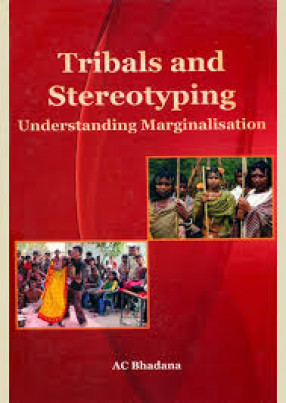 Tribal and Stereotyping: Understanding Marginalisation 