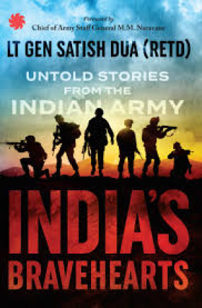 India's Bravehearts: Untold Stories From The Indian Army