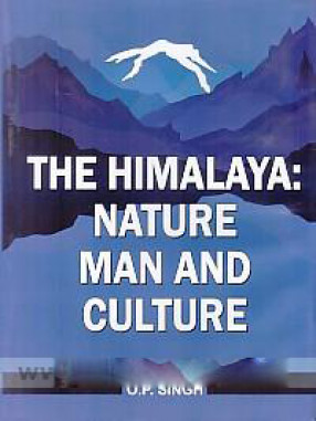 The Himalaya: Nature, Man and Culture : with Specific Studies on the U.P. Himalaya 