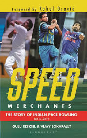 Speed Merchants: The Story of Indian Pace Bowling, 1880s-2019 