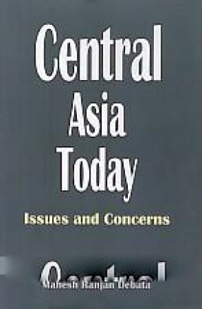 Central Asia Today: Issues and Concerns 