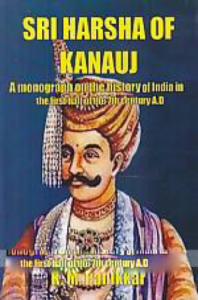 Sri Harsha of Kanauj : A Monograph on The History of India in the First Half of the 7th Century A.D. 