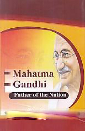 Mahatma Gandhi: Father of The Nation 