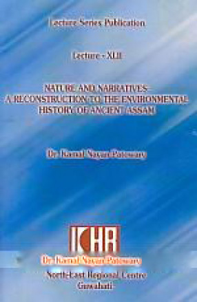 Nature and Narratives: A Reconstruction to The Environmental History of Ancient Assam